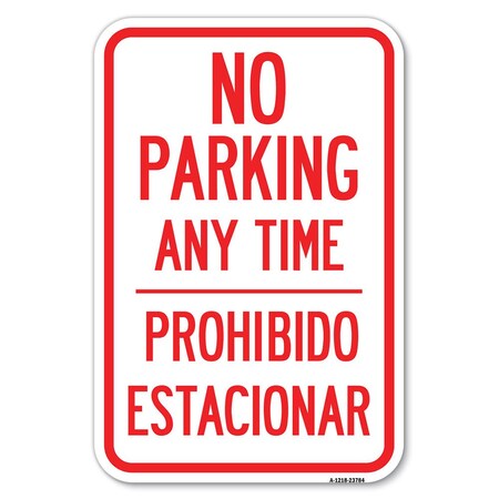Signmission No Parking Anytime & Prohibido Estacionar Heavy-Gauge Aluminum Sign, 12" x 18", A-1218-23784 A-1218-23784